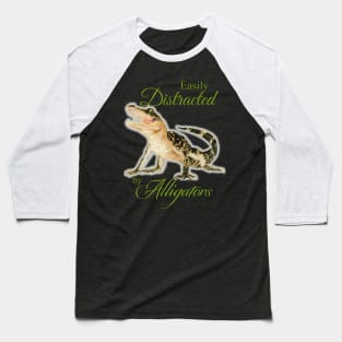 Easily Distracted by Alligators by Sherrie Spencer Baseball T-Shirt